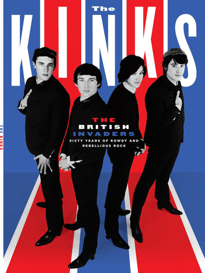 The Kinks - The British Invaders 60 Years of Rowdy and Rebellious Rock: Their Historic Journey From, You Really Got Me, Sunny Afternoon, Waterloo Sunset, Lola, and Come Dancing - Magazine Shop US