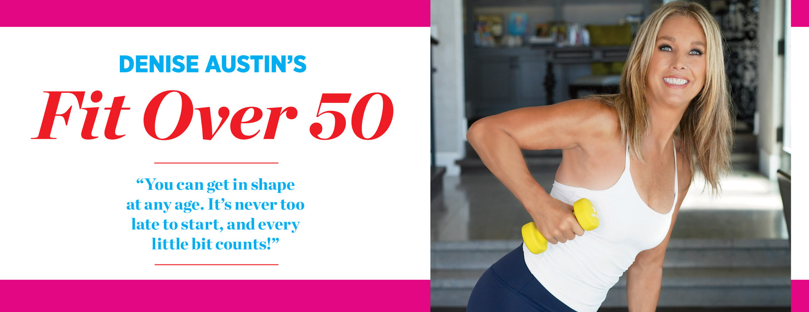Denise Austin's Fit Over 50 - Spring 2024: 7-Day Meal Plan, 45 Toning Exercises, Supercharge Metabolism, Guide To End Sag, Quick Mood Boosters, Get More Sleep, Slash Sugar, Vitamins, Recipes & More!