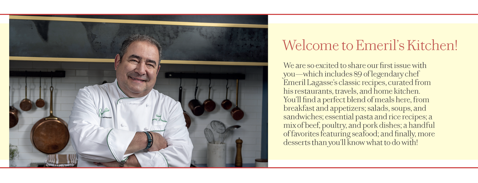 Emeril's Kitchen Classics - Issue 1: 89 Recipes For Weeknights & Special Occasions, Soup, Salads, Sandwiches, Pasta, Rice, Protein, Desserts, Chef Emeril Cooking Tips, Favorite Products & Life Update!