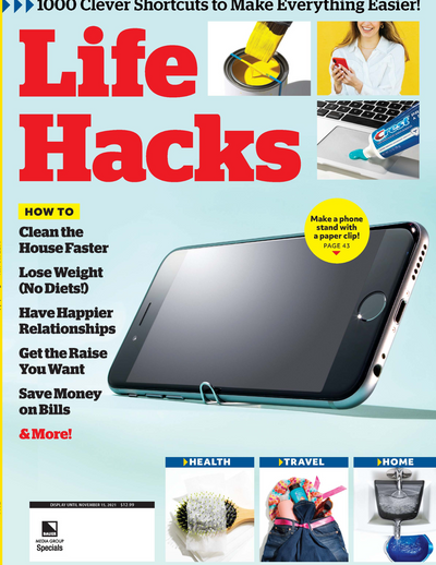 Life Hacks - 1,000 Clever Shortcuts To Make Everything Easier: How To Clean the House Faster, Lose Weight, Have Happier Relationships, Get The Raise You Want, Save Money on Bills & More! - Magazine Shop US