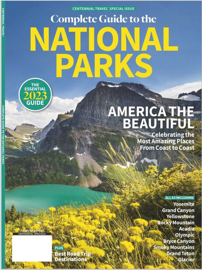 Complete Guide to the National Parks - 2023 Travel Guide, All 63 Parks: Yosemite, Grand Canyon, Yellowstone, Rocky Mountain, Acadia, Olympic, Bryce Canyon, Smoky Mountains, Grand Teton, Glacier - Magazine Shop US