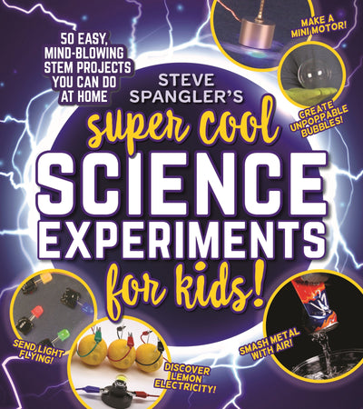 Steve Spangler - Super Cool Science Experiments for Kids: Packed With Fun Science Activities, Demonstrations, Nifty Head-Scratching Tricks, Science Fair Projects Guaranteed To Wow! - Magazine Shop US