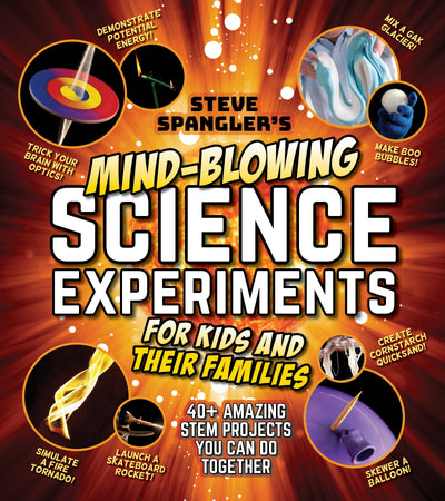 Steve Spangler - Mind Blowing Science Experiments That Not Only Dazzle the Eyes but Supercharge the Brain, Turning Real World Physics, Science, Technology and more into Unexpected Afternoon Fun! - Magazine Shop US