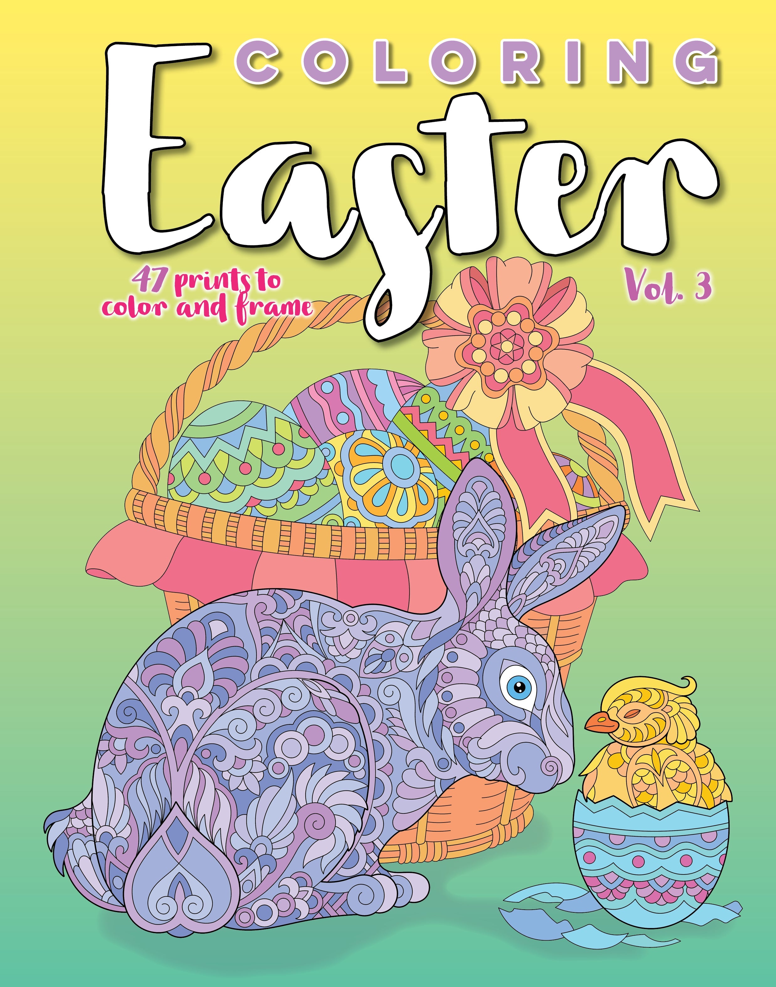 Coloring Easter - Adult Coloring Book Volume 3 Containing 47 Prints to