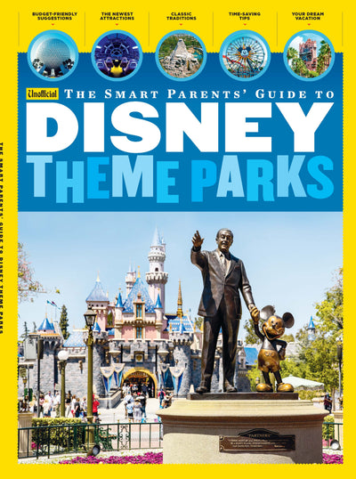 Disney Theme Parks - The Unofficial Smart Parents Guide: Budget Friendly, Newest Attractions, Classic Traditions, Time-Saving Tips For Your Dream Vacation - Magazine Shop US