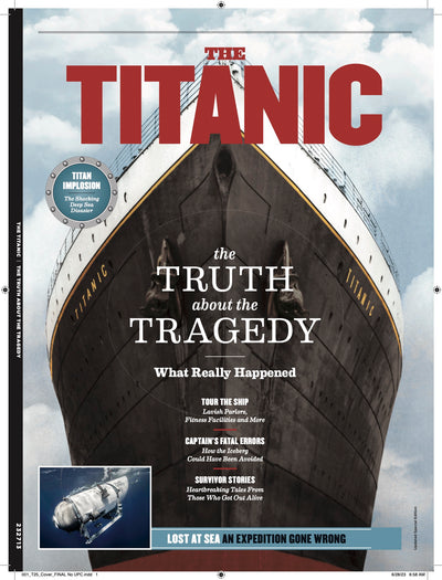 Titanic - The Truth About The Tragedy: Tour The Ship, The Captain's Fatal Errors, Survivor Stories, Plus OceanGate's Titan Submersible Crossing The Line Between Fantasy & Reality With Deadly Results - Magazine Shop US