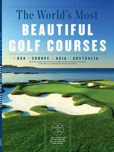 Worlds Most Beautiful Golf Courses - USA, Europe, Asia, Australia: Whats Next? From St. Andrews, Pebble Beach, Barngougle Dunes and Beyond - Magazine Shop US