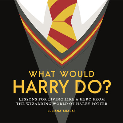 What Would Harry Do - Lessons for Living like a Hero from the Wizarding World of Harry Potter - Magazine Shop US