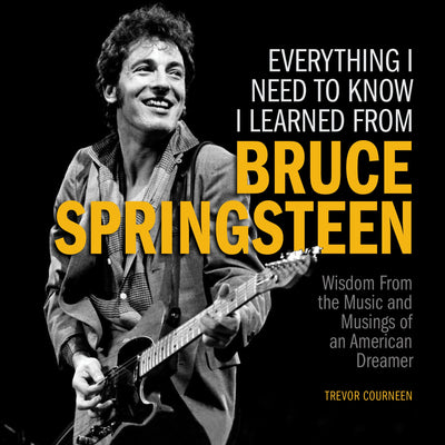 Bruce Springsteen - Wisdom from the Music and Musings of an American Dreamer - Magazine Shop US