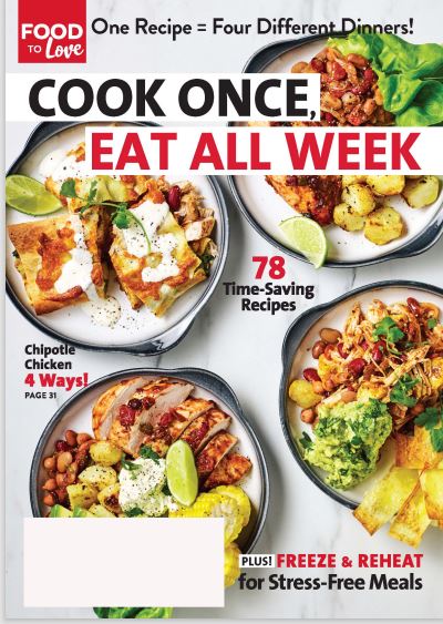 Food to Love - Cook Once Eat All Week: One Recipe Four Different Dinners! 78 Time-Saving Recipes Plus Freeze & Reheat for Stress-Free Meals! - Magazine Shop US