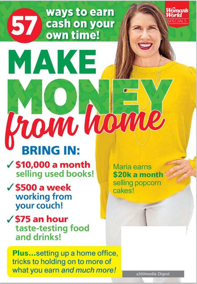 Woman's World Specials - Make Money From Home: 57 Ways To Earn Cash On Your Own Time! $10,000 A Month Selling Used Books, $500 A Week Working From Your Couch & $75/Hour Taste-Testing Food & Drinks! - Magazine Shop US