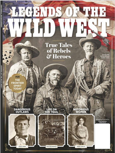 Legends of the Wild West - True Tales of Rebels & Heroes: Notorious Women & Life on The Trail With Buffalo Bill, Butch Cassidy, Wyatt Earp, Annie Oakley, Jesse James, and Lakota Chief Sitting Bull - Magazine Shop US