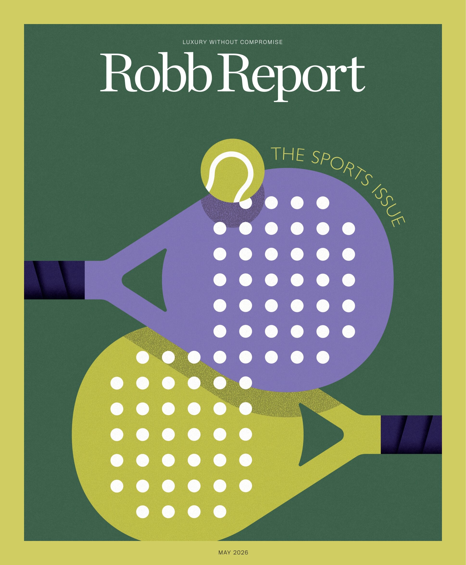 Robb Report - The Sports Issue May 2026: Padel's Court of Appeal, Taki ...