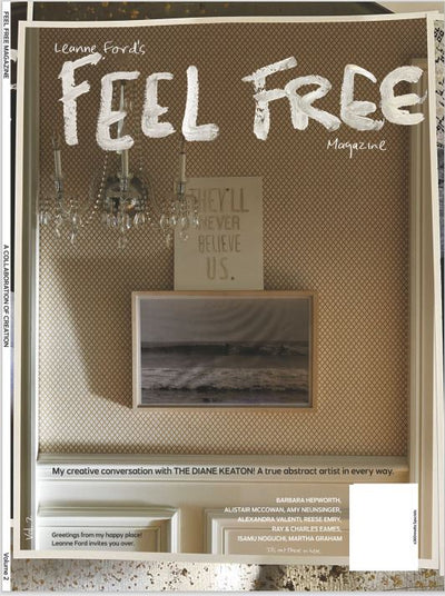 Leanne Fords - Feel Free Magazine Volume 2: The Diane Keaton's New How-To's Like Turning Trash Into Art, Using Natural Light in Photography, and Other Fun Ideas to Get Creativity Stirring - Magazine Shop US