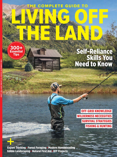 Living Off the Land - Complete Guide Self Reliance Skills You Need to Know: 300+ Essential Tips, Off-Grid Knowledge, Wilderness Necessities, Survival Strategies and Fishing & Hunting! - Magazine Shop US