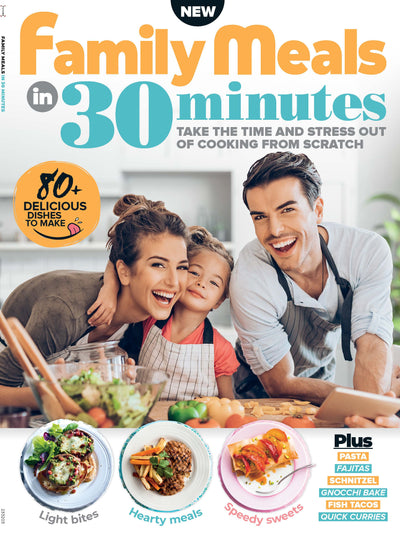 Family Meals - 30 Minutes or Less, 80+ Recipes To Take The Time & Stress Out Of Cooking From Scratch - Magazine Shop US