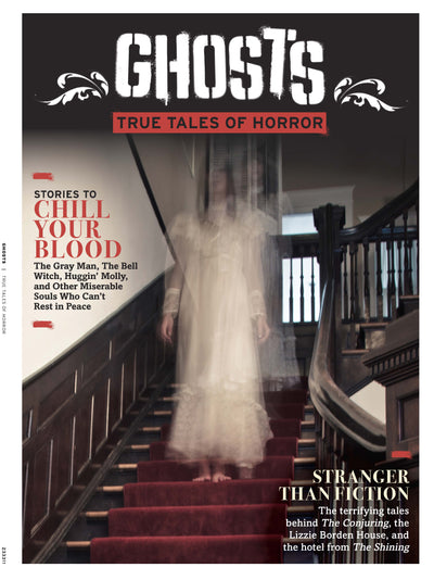 Ghosts - True Tales of Terror: The Gray Man, The Bell Witch, Huggin' Molly, Tales Behind, The Conjuring, The Lizzie Borden House & The Hotel From The Shining + Other Miserable Souls Who Wont Rest - Magazine Shop US