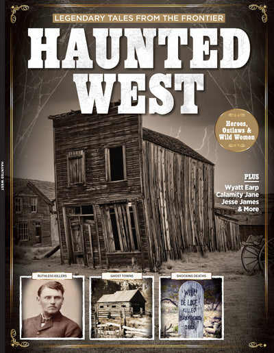 Haunted West - The Legendary Tales From The Frontier About Ruthless Outlaws, Bold Women, Native American Hereos, Legendary Figures & Even A Quick Story About Wild Bill Longley's Botched Hanging - Magazine Shop US