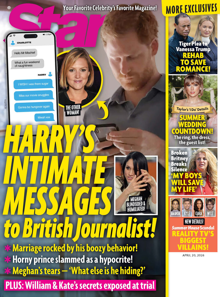 Star - 04.20.26: Harry's Intimate Messages To British Journalist, Tayl ...
