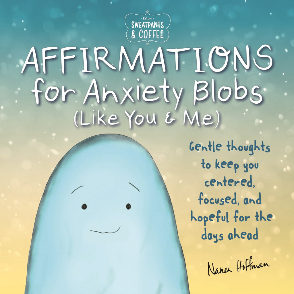 Sweatpants & Coffee - Affirmations For Anxiety Blobs: Includes Over 20 –  Magazine Shop US