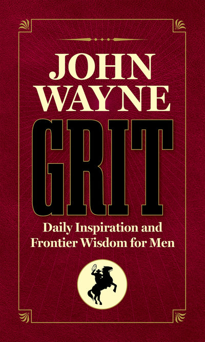 John Wayne - Grit: Daily Inspiration and Frontier Wisdom for Men - Magazine Shop US